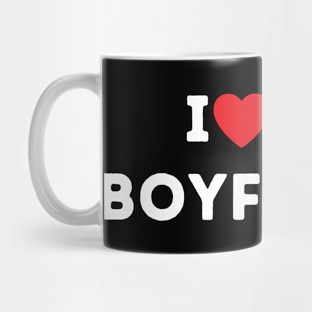 I Love My Boyfriend I Heart My Boyfriend by LaurelBDesigns